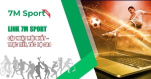 Link 7M Sport Cập Nhật Mới Nhất – Truy Cập Nhanh, Mượt, Không Bị Chặn